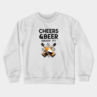 Cheers And Beers Enjoy It Crewneck Sweatshirt